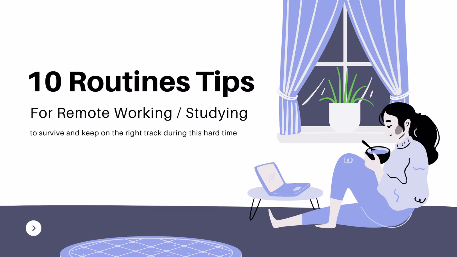10 Routines Tips for Remote Working / Studying to survive during this hard time