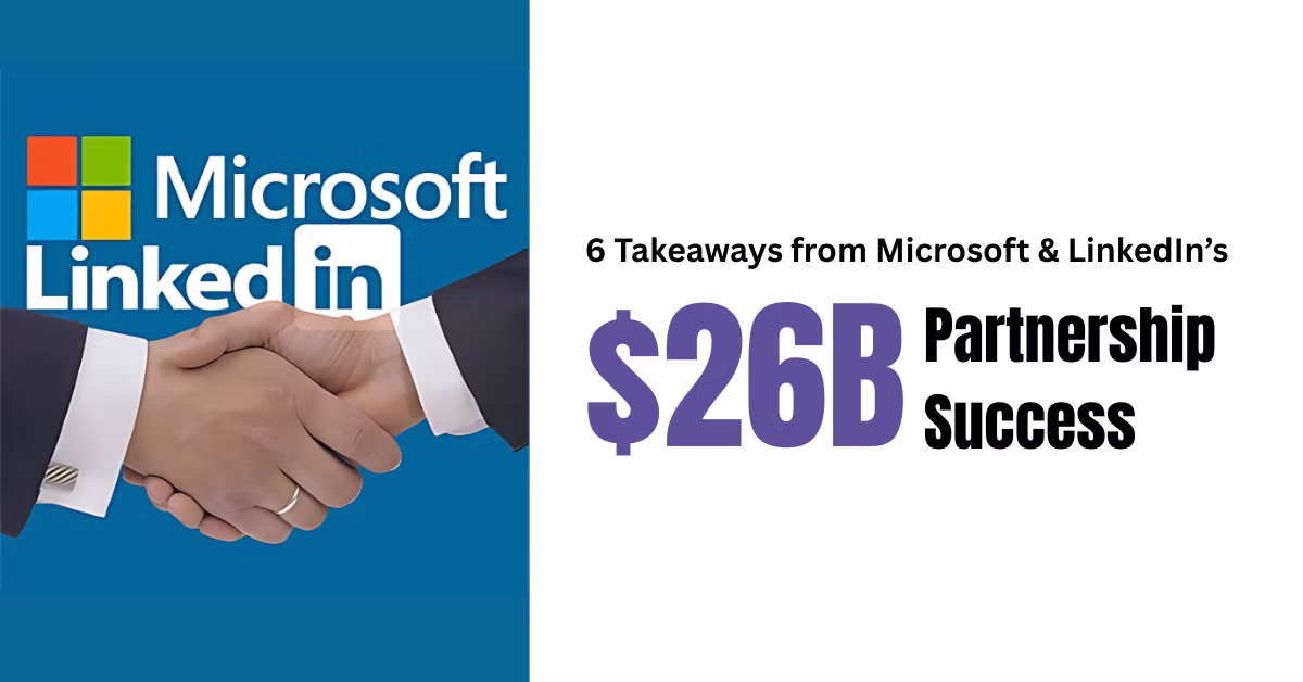 6 Takeaways from Microsoft & LinkedIn’s $26B Partnership Success