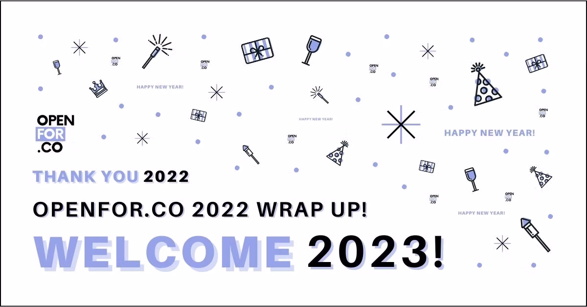 Thank You 2022, and Welcome 2023! Openfor.co Wrap Up!