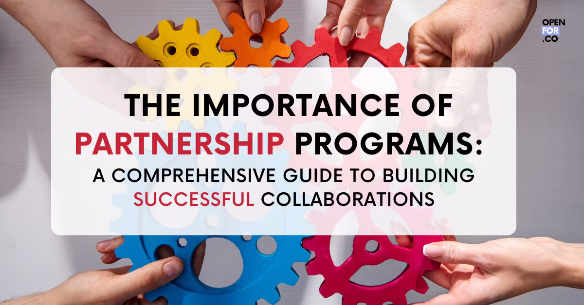 The Importance of Partnership Programs: A Comprehensive Guide to Building Successful Collaborations