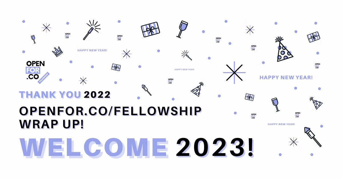 Wrap up on the Amazing 2022 Journey of Openfor.co/fellowship!